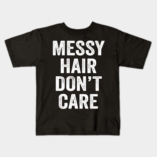 Messy Hair Don't Care Kids T-Shirt